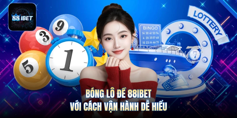 Bóng lô đề 88IBET với cách vận hành dễ hiểu