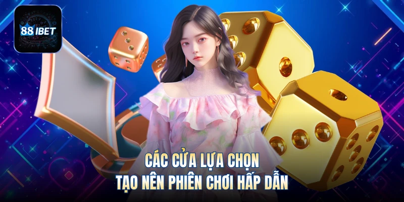 Các cửa lựa chọn tạo nên phiên chơi hấp dẫn
