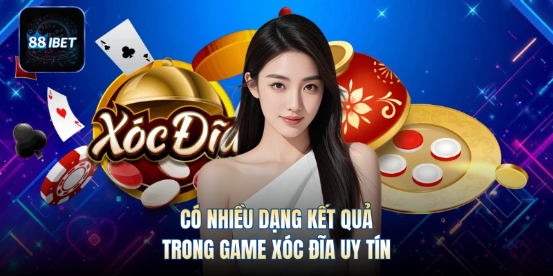Có nhiều dạng kết quả trong game xóc đĩa uy tín