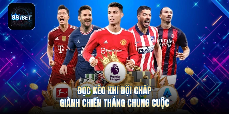 Đọc kèo khi đội chấp giành chiến thắng chung cuộc