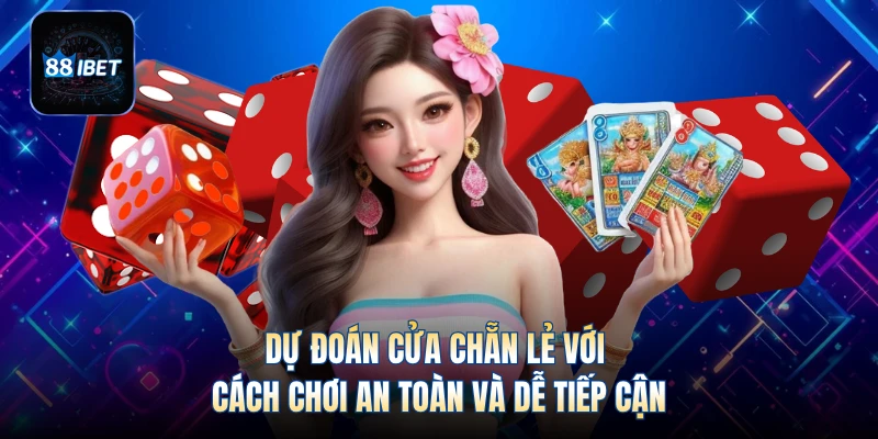 Dự đoán cửa chẵn lẻ với cách chơi an toàn và dễ tiếp cận