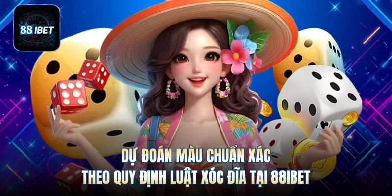 Dự đoán màu chuẩn xác theo quy định luật xóc đĩa tại 88IBET