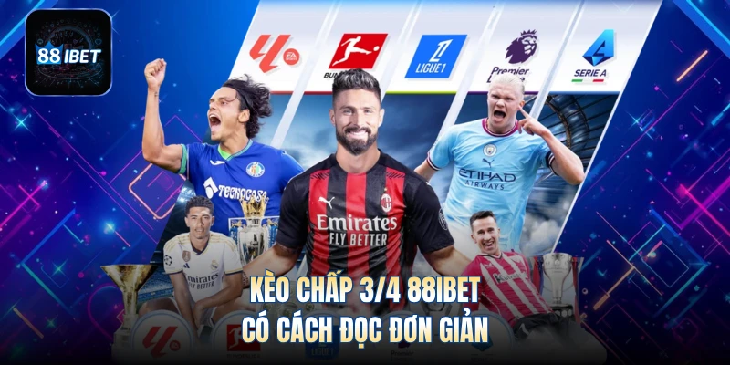 Kèo chấp 3/4 88IBET có cách đọc đơn giản