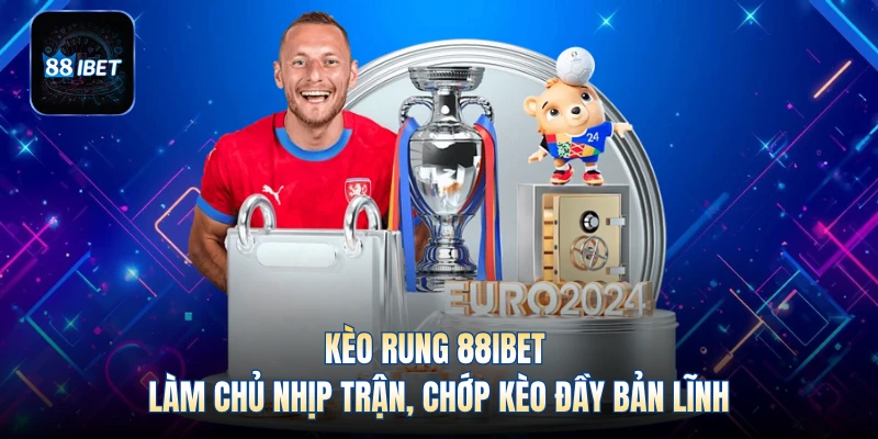 Kèo Rung 88IBET - Làm Chủ Nhịp Trận, Chớp Kèo Đầy Bản Lĩnh