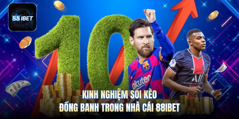 Kinh nghiệm soi kèo đồng banh trong nhà cái 88IBET