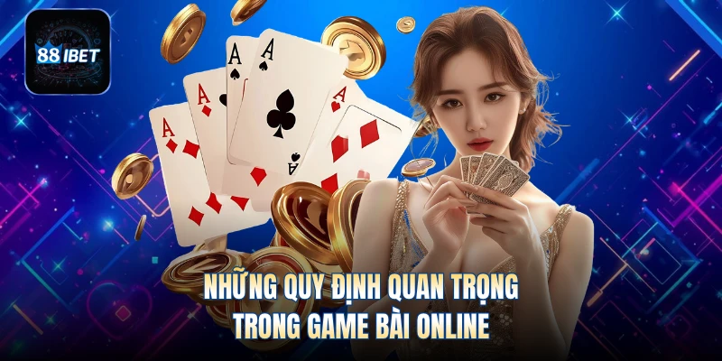 Những quy định quan trọng trong game bài online