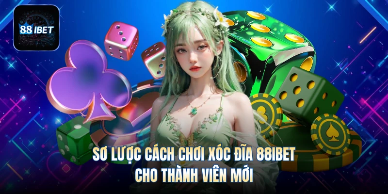 Sơ lược cách chơi xóc đĩa 88IBET cho thành viên mới