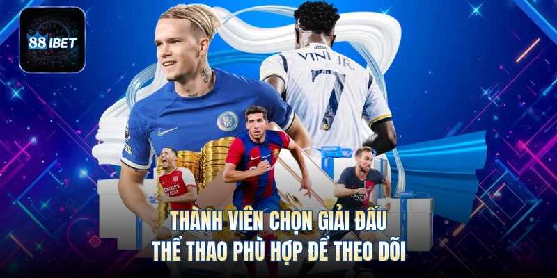 Thành viên chọn giải đấu thể thao phù hợp để theo dõi