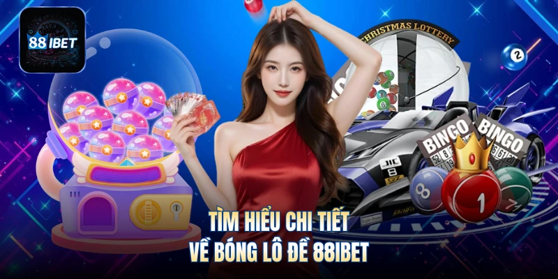 Tìm hiểu chi tiết về bóng lô đề 88IBET