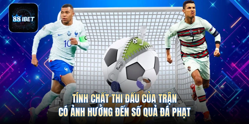 Tính chất thi đấu của trận có ảnh hưởng đến số quả đá phạt