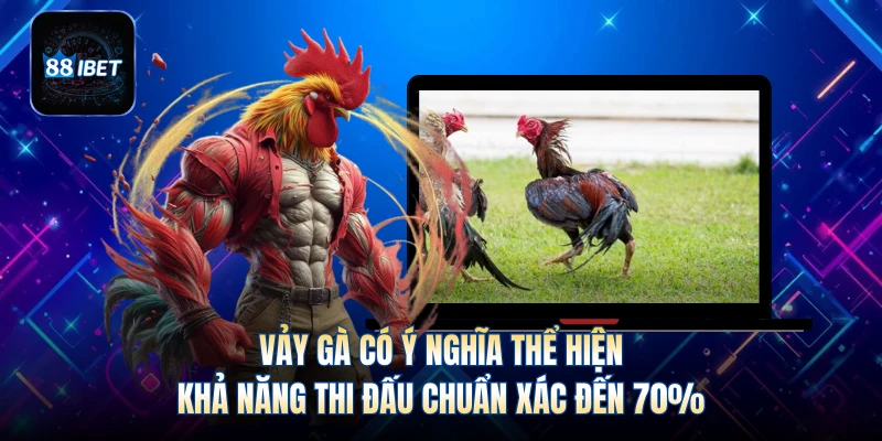Vảy gà có ý nghĩa thể hiện khả năng thi đấu chuẩn xác đến 70%
